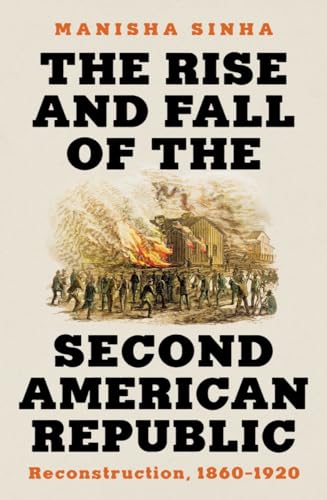 Rise and Fall of the Second American Republic: Reconstruction, 1860-1920