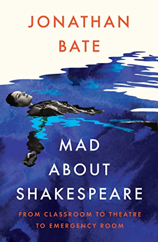 Mad about Shakespeare: From Classroom to Theatre to Emergency Room