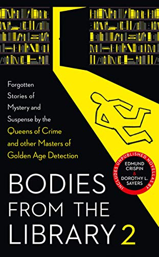 Bodies from the Library 2: Forgotten Stories of Mystery and Suspense by the Queens of Crime and Other Masters of Golden Age Detection