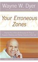 Your Erroneous Zones: Step-By-Step Advice for Escaping the Trap of Negative Thinking and Taking Control of Your Life