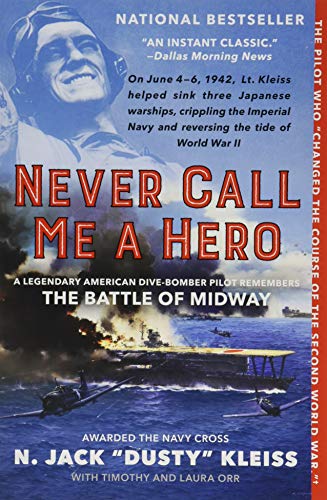 Never Call Me a Hero: A Legendary American Dive-Bomber Pilot Remembers the Battle of Midway