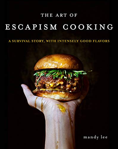Art of Escapism Cooking: A Survival Story, with Intensely Good Flavors