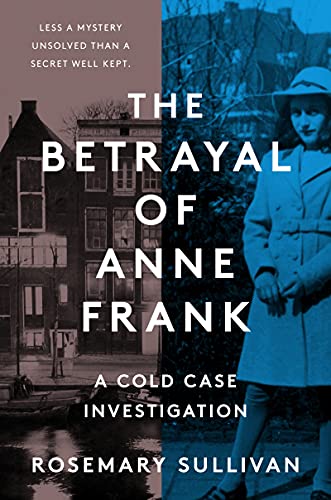 Betrayal of Anne Frank: A Cold Case Investigation