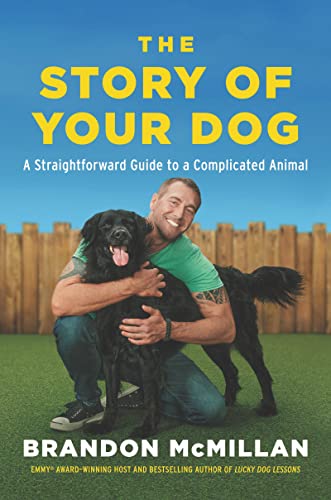 Story of Your Dog: A Straightforward Guide to a Complicated Animal