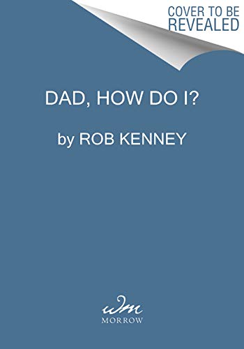 Dad, How Do I?: Practical Dadvice for Everyday Tasks and Successful Living