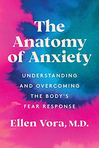 Anatomy of Anxiety: Understanding and Overcoming the Body's Fear Response