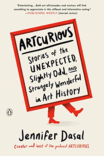 Artcurious: Stories of the Unexpected, Slightly Odd, and Strangely Wonderful in Art History