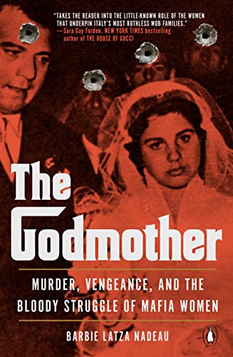 Godmother: Murder, Vengeance, and the Bloody Struggle of Mafia Women