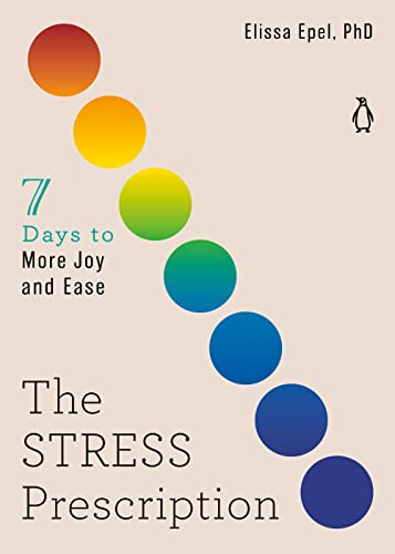Stress Prescription: Seven Days to More Joy and Ease