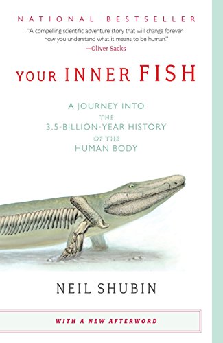 Your Inner Fish: A Journey Into the 3.5-Billion-Year History of the Human Body (Revised)