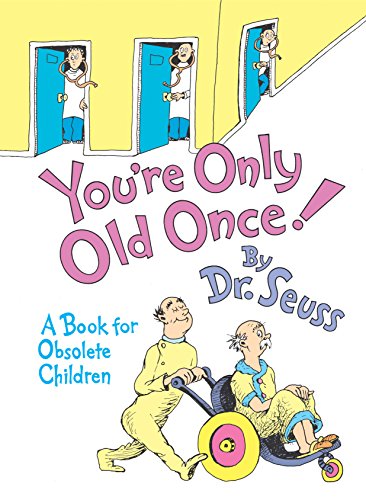 You're Only Old Once!: A Book for Obsolete Children: 30th Anniversary Edition (Anniversary)