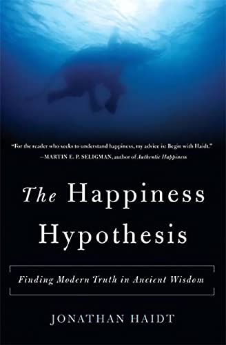 Happiness Hypothesis: Finding Modern Truth in Ancient Wisdom