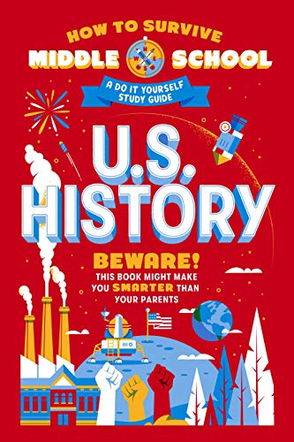 How to Survive Middle School: U.S. History: A Do-It-Yourself Study Guide
