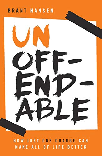 Unoffendable: How Just One Change Can Make All of Life Better