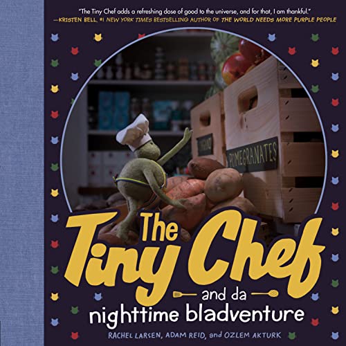 Tiny Chef: And Da Nighttime Bladventure