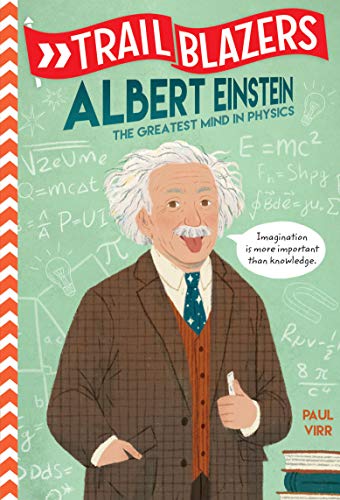 Trailblazers: Albert Einstein: The Greatest Mind in Physics
