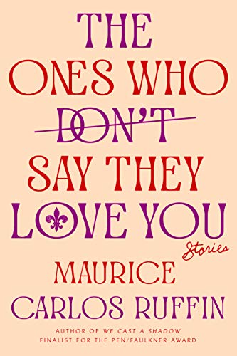 Ones Who Don't Say They Love You: Stories