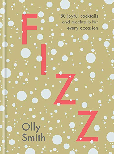 Fizz: 80 Joyful Cocktails and Mocktails for Every Occasion