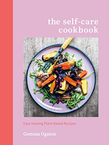 Self-Care Cookbook: Easy Healing Plant-Based Recipes