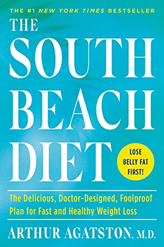 South Beach Diet: The Delicious, Doctor-Designed, Foolproof Plan for Fast and Healthy Weight Loss