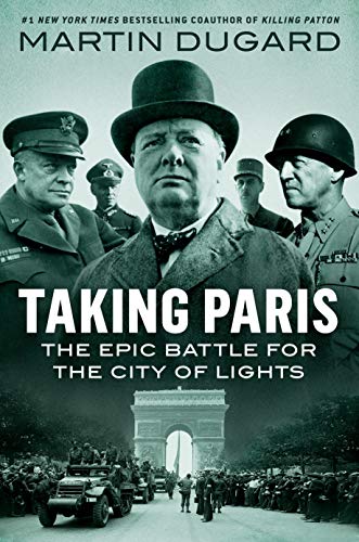 Taking Paris: The Epic Battle for the City of Lights