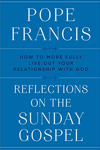 Reflections on the Sunday Gospel: How to More Fully Live Out Your Relationship with God