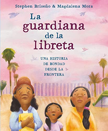 Guardiana de la Libreta: Una Historia de Bondad Desde La Frontera