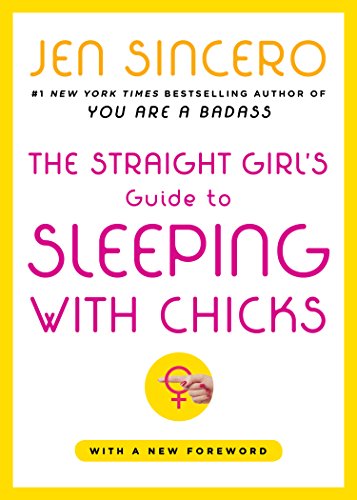 Straight Girl's Guide to Sleeping with Chicks (Original)