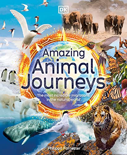 Amazing Animal Journeys: The Most Incredible Migrations in the Natural World