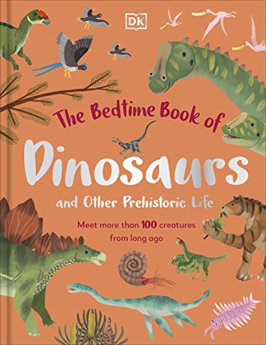 Bedtime Book of Dinosaurs and Other Prehistoric Life: Meet More Than 100 Creatures from Long Ago