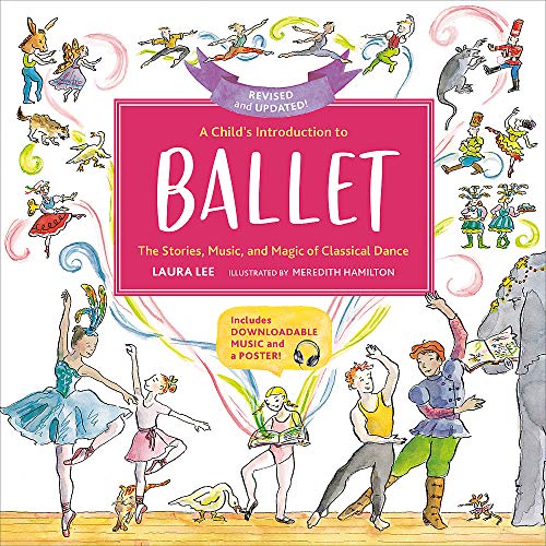 Child's Introduction to Ballet: The Stories, Music, and Magic of Classical Dance (Revised, Updated)