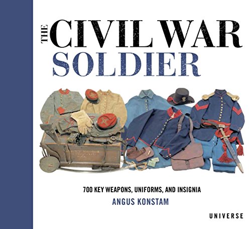 Civil War Soldier: Includes Over 700 Key Weapons, Uniforms, & Insignia