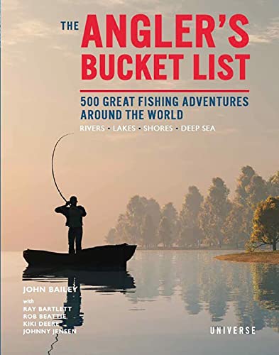 Angler's Bucket List: 500 Great Fishing Adventures Around the World