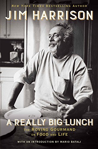 Really Big Lunch: The Roving Gourmand on Food and Life