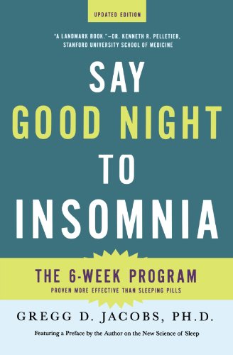 Say Good Night to Insomnia: The Six-Week, Drug-Free Program Developed at Harvard Medical School (Revised)