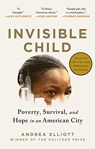 Invisible Child: Poverty, Survival & Hope in an American City (Pulitzer Prize Winner)