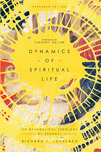 Dynamics of Spiritual Life: An Evangelical Theology of Renewal (Expanded)