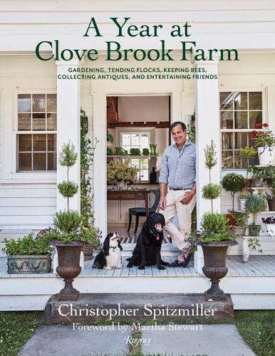 Year at Clove Brook Farm: Gardening, Tending Flocks, Keeping Bees, Collecting Antiques, and Entertaining Friends