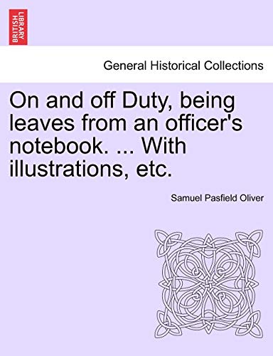 On and Off Duty, Being Leaves from an Officer's Notebook. ... with Illustrations, Etc.