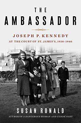 Ambassador: Joseph P. Kennedy at the Court of St. James's 1938-1940