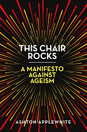 This Chair Rocks: A Manifesto Against Ageism