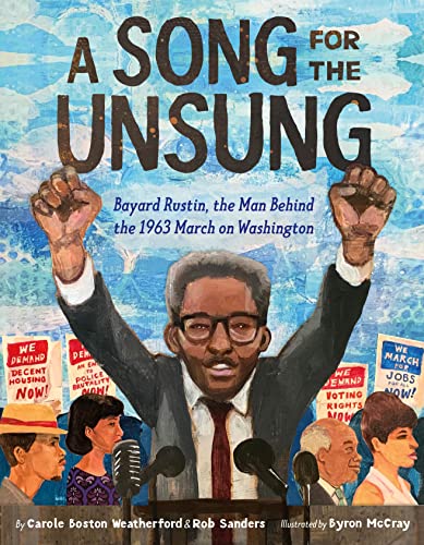 Song for the Unsung: Bayard Rustin, the Man Behind the 1963 March on Washington