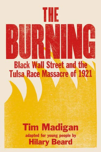 Burning (Young Readers Edition): Black Wall Street and the Tulsa Race Massacre of 1921