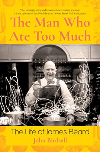 Man Who Ate Too Much: The Life of James Beard