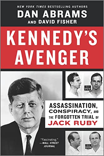 Kennedy's Avenger: Assassination, Conspiracy, and the Forgotten Trial of Jack Ruby (First Time Trade)