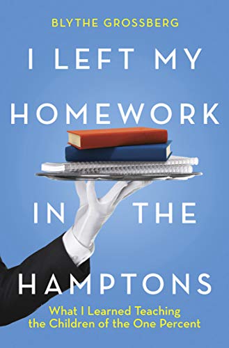 I Left My Homework in the Hamptons: What I Learned Teaching the Children of the One Percent (Original)