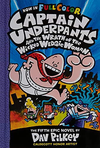 Captain Underpants and the Wrath of the Wicked Wedgie Woman: Color Edition (Captain Underpants #5) (Color Edition), 5 (Color)