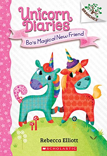 Bo's Magical New Friend: A Branches Book (Unicorn Diaries #1): Volume 1