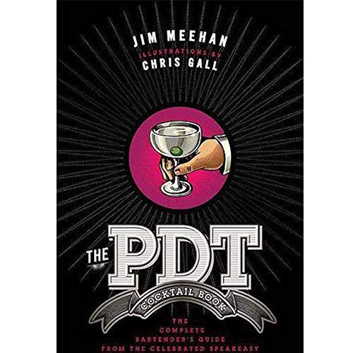 Pdt Cocktail Book: The Complete Bartender's Guide from the Celebrated Speakeasy