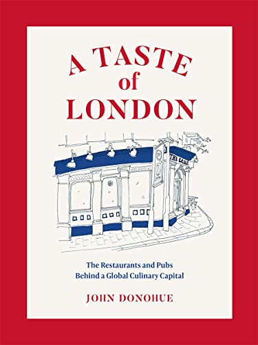 Taste of London: The Restaurants and Pubs Behind a Global Culinary Capital